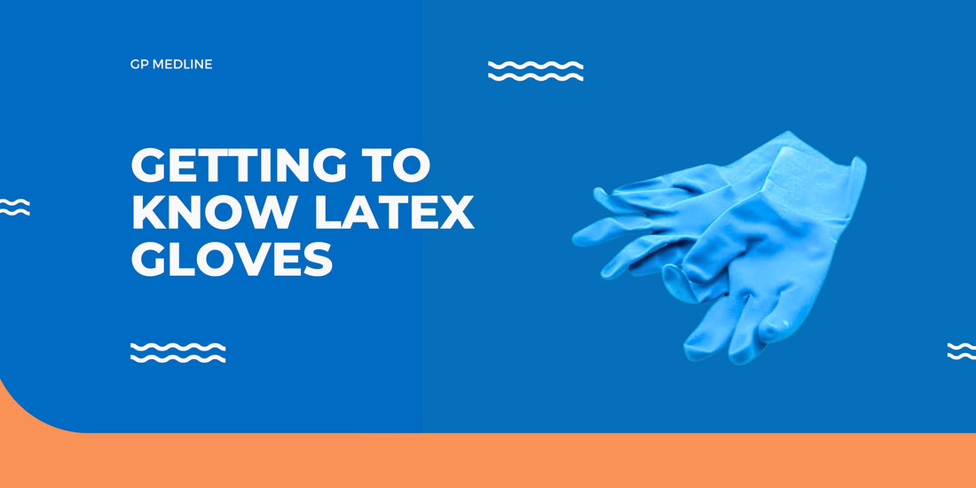 Getting to Know Latex Gloves